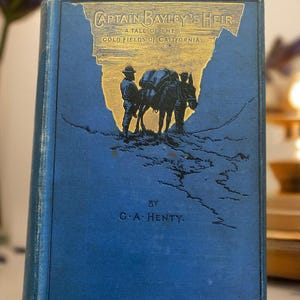 Antike 1892 Goldrausch Buch: Captain Bayley&#39;s Heir von G.A. Henty
