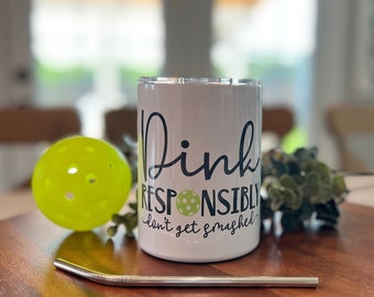Dink Responsibly Pickleball Tumbler, Stainless Steel Low Ball, 10oz