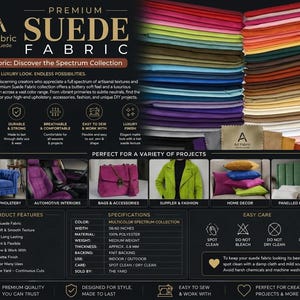 May include: A collection of Premium Suede Fabric in a spectrum of colors, featuring text detailing product specifications, including a width of 58/60 inches, a thickness of 0.8 mm, and 100% polyester material, alongside images of upholstery, bags, and apparel.