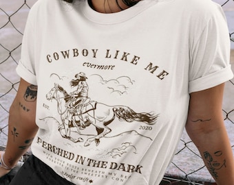 Cowboy Like Me Shirt, Evermore Merch Shirt, Taylor Swiftie Merch, Folklore Merch, Youre a Cowboy Like Me, Reputation Merch, Getaway Car