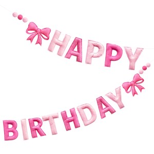 May include: Pink and white felt banner with the words "HAPPY BIRTHDAY". The banner features pink bows and small pink ball accents. The letters are in a mix of light and dark pink.