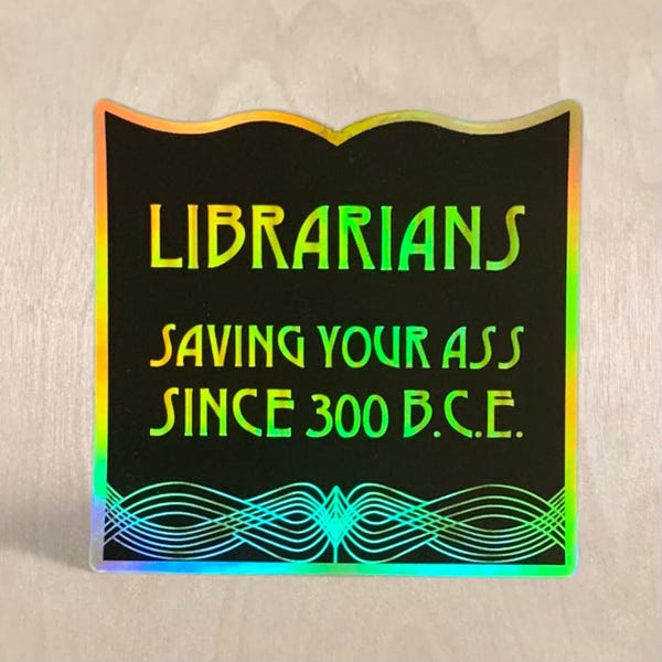 Librarians Saving Your Ass black and gold holographic stickers for Librarians and those who love libraries