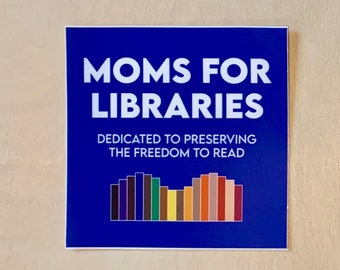 Moms for Libraries - stickers for Library People and those who celebrate the Freedom to Read