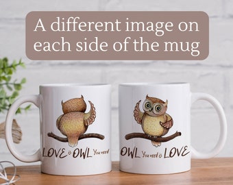 Owl you need is love mug / Motivational Mug with owl art / Anniversary gift / Owl Mug / Birds mug