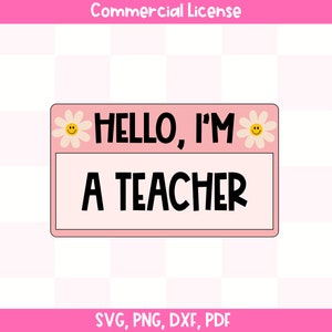 Hello I&#39;m A Teacher SVG,  Teacher Svg, Best Teacher Svg, Teacher Appreciation Svg, Teacher Life Svg, Favorite Teacher Shirt Svg, cricut