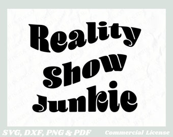 Reality Show Junkie SVG, Reality Tv Cut File Divertido svg png pdf Cricut archivo de corte, Bravo Lover, Bravo SVG, Reality Tv Lover, Reality Tv regalos
