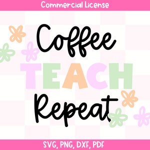 Può includere: Un design digitale con il testo "Coffee Teach Repeat" in corsivo nero. Il testo è circondato da fiori rosa, verdi e arancioni pastello.