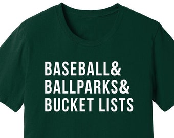 Baseball and Ballparks and Bucket Lists T-shirt | Baseball Shirt | Ballpark Tee | Baseball Bucket List | Baseball Sayings T-shirt