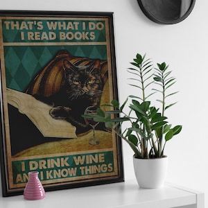 That&#39;s What I Do I Read Books I Drink Wine And I Know Things, Black Cat Read Book And Drink Wine Poster, Vintage Poster, Home Decor gifts