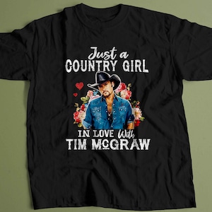 Just A Country Girl In Love With Tim MCGRAW T shirt