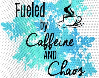 Befeuert von Koffein und Chaos .png für Sublimation 5 verschiedene Farben