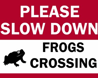 Please Slow Down Frogs Crossing Sign - Farm, Park, Road Plaque