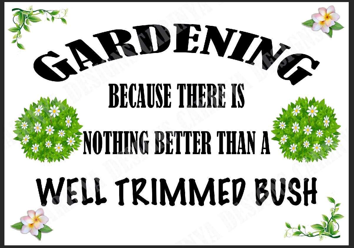 FUNNY Gardening Well Trimmed Bush Garden Potting Shed Etsy UK
