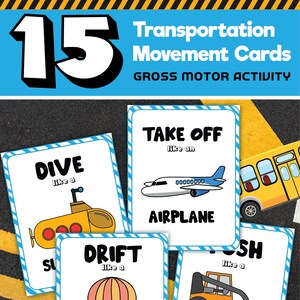 May include: A set of 15 colorful cards with pictures of different modes of transportation, such as an airplane, a submarine, a hot air balloon, a bulldozer, and a school bus. Each card has a word and a phrase describing how to move like that vehicle, such as "Take off like an airplane" or "Dive like a submarine".