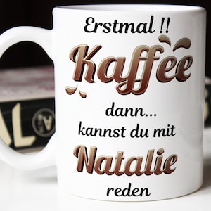 Tasse mit Spruch personalisiert Spruchtasse mit Namen lustige Bürotasse erst Kaffee Tasse personalisiertes Geschenk für Freund Kollegen