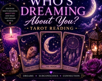 May include: A tarot reading graphic featuring three cards titled The Dreamer, The Moon, and Dreams Revealed. The text reads Who's Dreaming About You? Tarot Reading, Dreams, Subconscious, Connection, and lists five categories of dream analysis.
