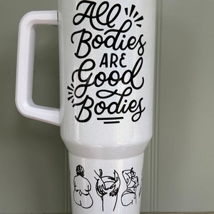 All Bodies are Good Bodies 40oz Tumbler, Body Positivity Water Bottle