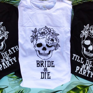 Bride or Die| Till Death Do We Party Shirts| Bridesmaid Bachelorette Shirts| Matching Wedding Shirts| Goth Wedding Decor| Halloween Wedding