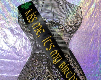 Kiss Me It's My Birthday! Glitter Birthday Sash, St Patrick's Birthday, Irish Birthday girl. St Patricks Sash, St Patrick's Party