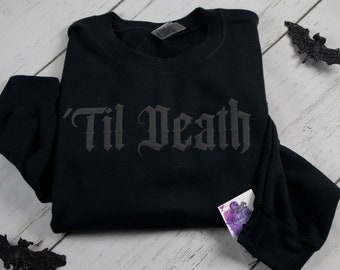 Til' Death, Bride PUFF Vinyl Sweater, Engaged Gothic Sweater. Alternative Wedding Décor, Engagement Gift, Halloween Wedding