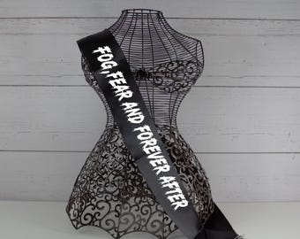 Fog, Fear and forever after Sash, Gothic Bridal Sash, bachelorette sash, Future Mrs. Hen Party Sash, Halloween wedding, Horror Bride