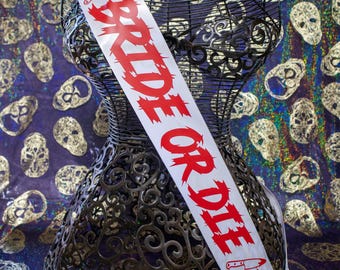Bride or Die Slasher Sash, Gothic Bridal Sash, bachelorette sash, Future Mrs. Hen Party Sash, goth bride, Halloween wedding, Horror Bride