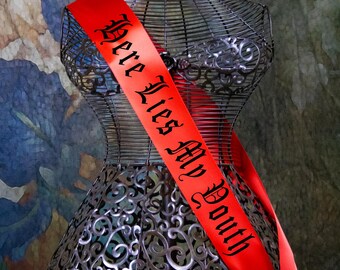 Here Lies my Youth Sash, Death to my Twenties Sash,  30th birthday sash, Gothic Party Sash ,Goth Custom Sash