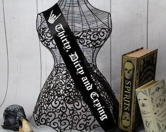 Thirty, Dirty And Crying Sash, Birthday Girl Sash,30th birthday witch sash, Gothic Party Sash ,Goth Custom Sash, Milestone Birthday
