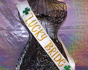 Lucky Bride, St Patricks Bachelorette, Irish Bride. Irish Bachelorette Sash, Bride Sash, St Patrick's Bachelorette Party