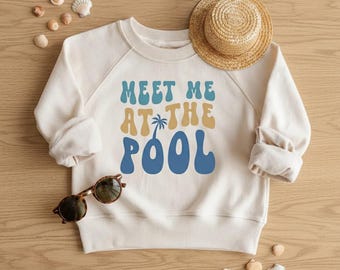 Meet Me at the Pool Toddler Sweatshirt, Retro Vacation Sweatshirt for Kids, Natural Toddler Pullover, Poolside Outfit, Summer Kids Crewneck