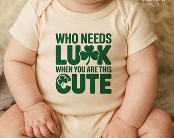 Who Needs Luck When You Are This Cute Baby Bodysuit, St Patricks Day Outfit for Kids, Irish Infant Clothes, Saint Patricks Day