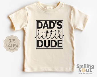 Dads Little Dude Toddler Tshirt Fathers Day Gift For Dad Cute Kids Tee Daddy Son Matching Shirt Baby Boy Outfit Natural Color T Shirt