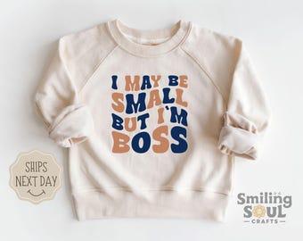 I May Be Small But I'm Boss Toddler Sweatshirt, Retro Natural Crewneck Pullover, Funny Kids Shirt, Cute Youth Gift, Boys Girls Sweatshirt
