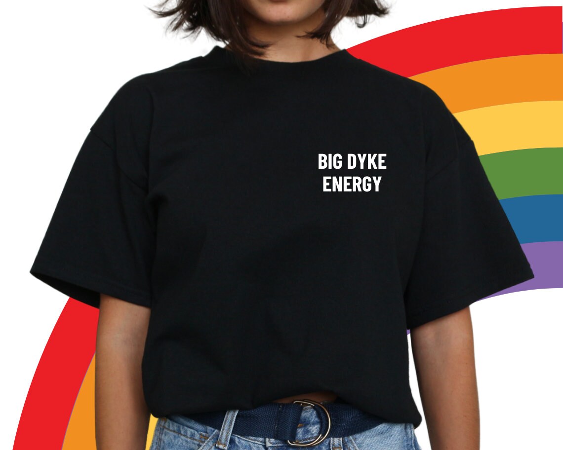 Big dyke energy shirt Clearance