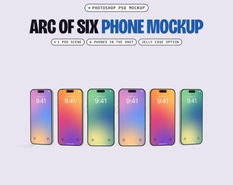 Six Phone Mockup PSD, Arc, 1 Scene, Smart Object Screen, Optional Jelly Case (Digital Download)