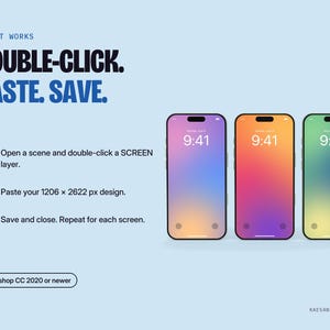 May include: A digital mockup template featuring three smartphones with gradient screens displaying 9:41. Text reads: HOW IT WORKS, DOUBLE-CLICK. PASTE. SAVE. Steps 1-3 explain the process for a 1206 x 2622 px design in Photoshop CC 2020 or newer.