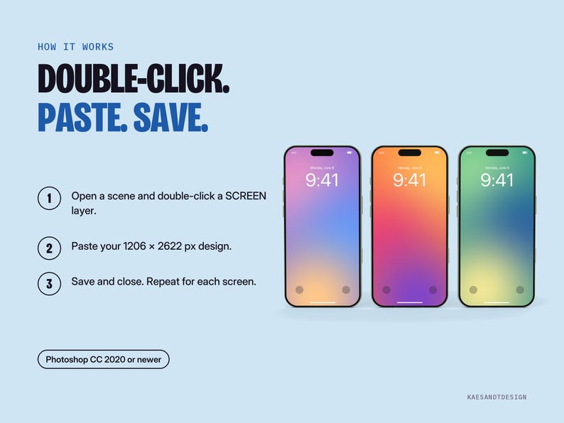 May include: A digital mockup template featuring three smartphones with gradient screens displaying 9:41. Text reads: HOW IT WORKS, DOUBLE-CLICK. PASTE. SAVE. Steps 1-3 explain the process for a 1206 x 2622 px design in Photoshop CC 2020 or newer.