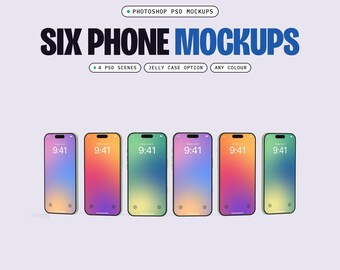 May include: Six smartphone mockups featuring gradient screens with the time 9:41 displayed. Text reads: PHOTOSHOP PSD MOCKUPS, SIX PHONE MOCKUPS, 4 PSD SCENES, JELLY CASE OPTION, ANY COLOUR. The devices are arranged in a horizontal row.