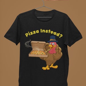 Turkey Lets do Pizza Instead Funny Thanksgiving Gift