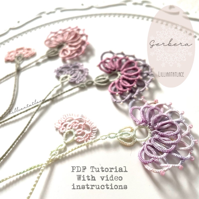 May include: Tatting lace flowers in shades of pink, lavender, and cream, featuring intricate knotted loops and small beads. The text reads Gerbera, Lilliantatlace, and PDF Tutorial With video instructions. These delicate floral motifs are on stems.