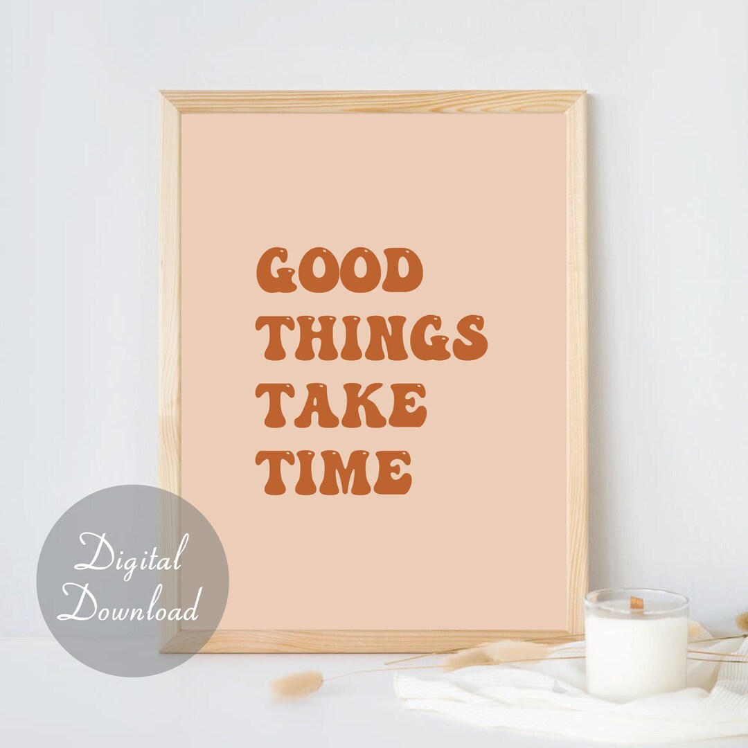 Good Things Take Time Print | Wall Art | Digital Download ...