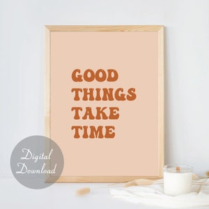 Good Things Take Time Print | Wall Art | Digital Download | Inspirational Saying | Quote Poster | Home Decor