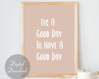Es ist ein guter Tag, um einen guten Tag zu haben Druck | Wandkunst | Digitaler Download | Inspirierender Spruch | Zitat Poster | Wohndeko