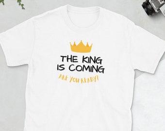 The King Is Coming T-Shirt, Christian Apparel, Jesus is King, The King is Coming Shirt, Faith Clothing, Christian T-Shirt, Christian Gift