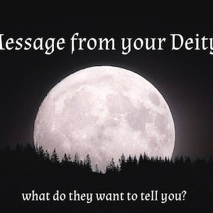 Message from your deity | What do they want to tell you? |  Detailed channeled message | God | Goddess | deity message | fast delivery