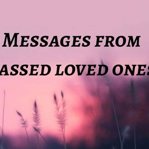 Messages from passed loved ones | Messages from the dead | The other side | same day | messages from spirits