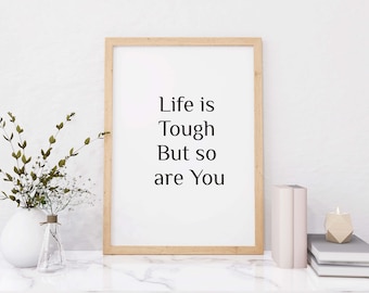 Digital Quote Print Life is Tough, Quote Poster, Quote Wall Art, Positive Quote print, Printable Typography Quote