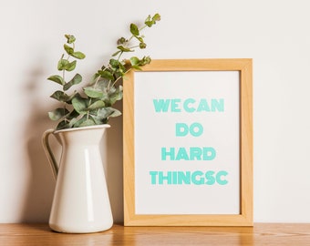 We Can Do Hard Things-Quote Wall Art, Digital Prints, Printable Wall art, Positive Quote, Poster Print, Minimalist Print
