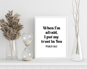 Bible Verse Wall Art, Psalm 56:3, When I'm afraid I put my trust in You, Printable Bible Verse, Christian Gift,  Bible Verse Home Decor