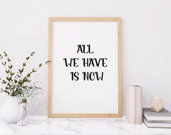 Quote Wall Decor, All We Have is Now, Inspirational Wall Decor, Printable Wall Art, Quote Print, Instant Download